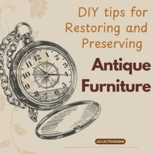 DIY Tips for Restoring and Preserving Antique Furniture across USA
